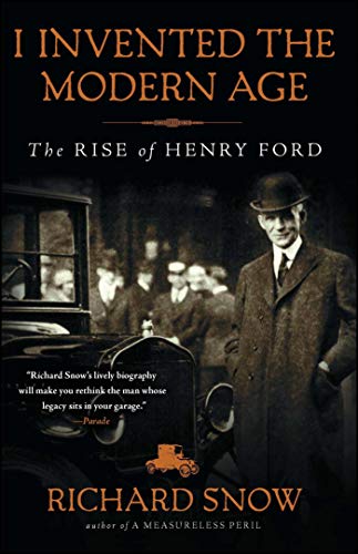 Book Cover I Invented the Modern Age: The Rise of Henry Ford