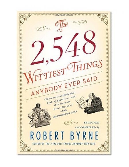 Book Cover The 2,548 Wittiest Things Anybody Ever Said