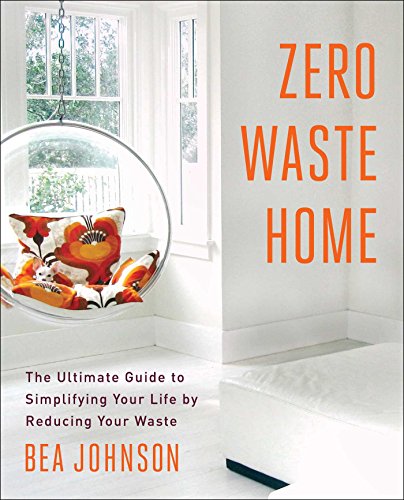 Book Cover Zero Waste Home: The Ultimate Guide to Simplifying Your Life by Reducing Your Waste