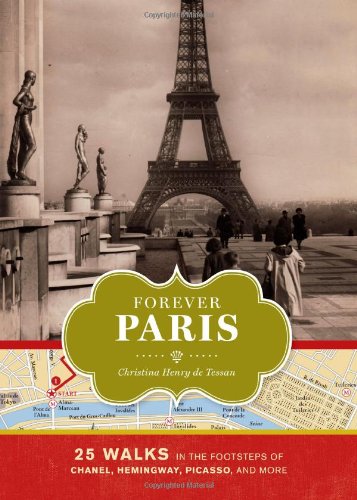 Book Cover Forever Paris: 25 Walks in the Footsteps of Chanel, Hemingway, Picasso, and More
