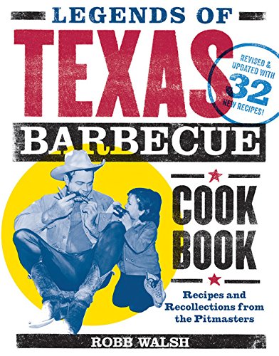 Book Cover Legends of Texas Barbecue Cookbook: Recipes and Recollections from the Pitmasters, Revised & Updated with 32 New Recipes!