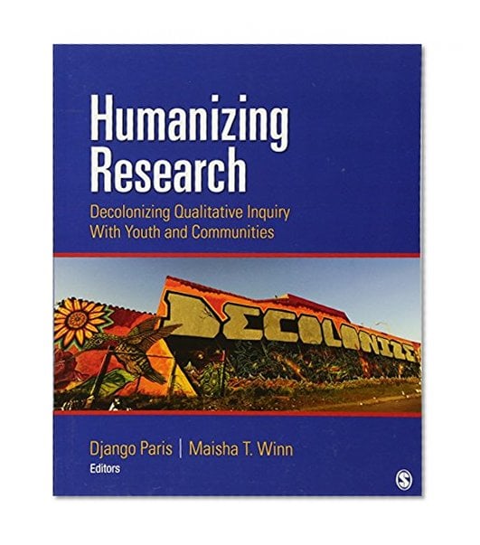 Book Cover Humanizing Research: Decolonizing Qualitative Inquiry With Youth and Communities