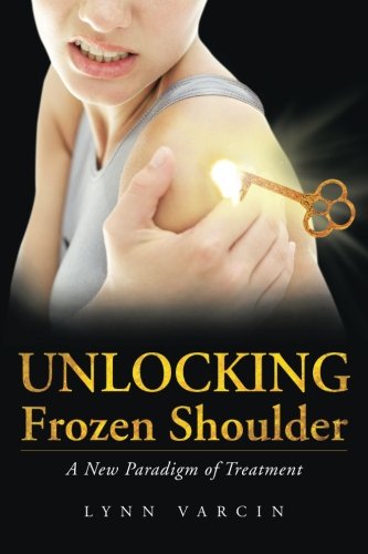 Book Cover Unlocking Frozen Shoulder: A New Paradigm of Treatment