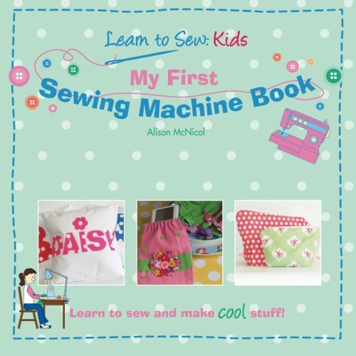 Book Cover My First Sewing Machine Book: Learn To Sew: Kids