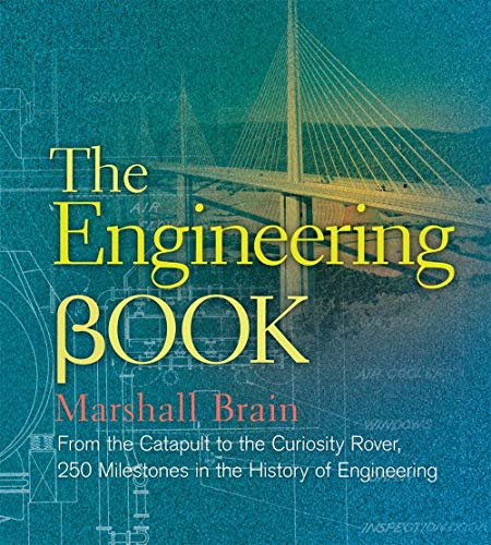 Book Cover The Engineering Book: From the Catapult to the Curiosity Rover, 250 Milestones in the History of Engineering (Sterling Milestones)