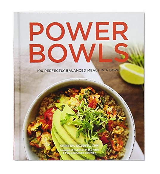 Book Cover Power Bowls: 100 Perfectly Balanced Meals in a Bowl