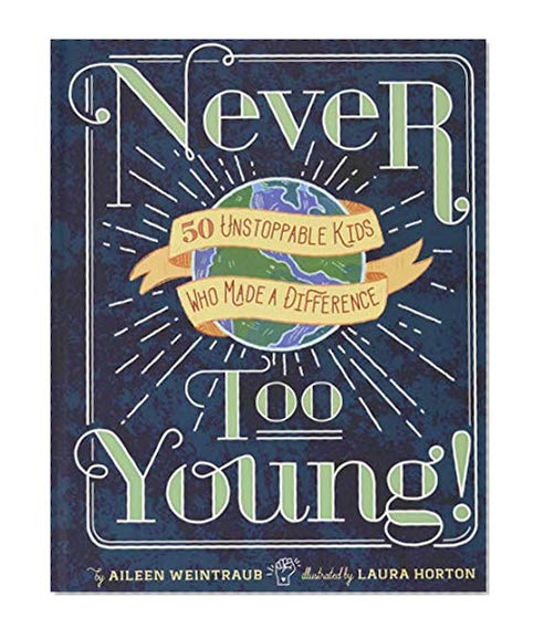Book Cover Never Too Young!: 50 Unstoppable Kids Who Made a Difference
