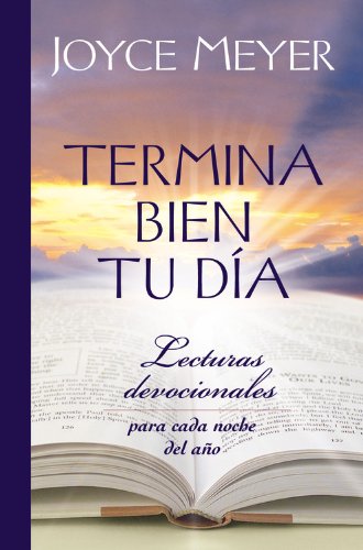 Book Cover Termina Bien tu Día: Lecturas Devocionales para Cada Noche del Año (Spanish Edition)