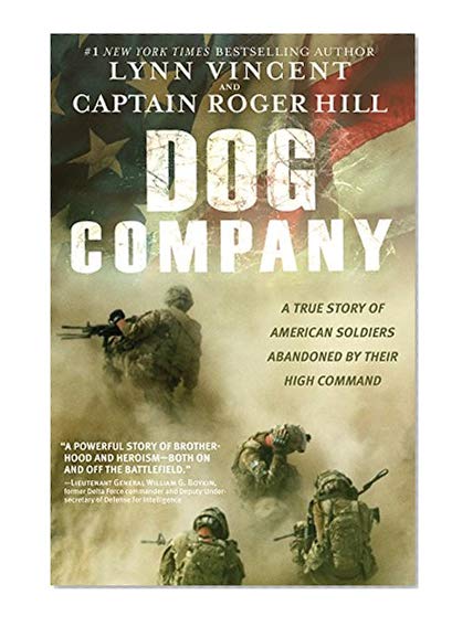 Book Cover Dog Company: A True Story of American Soldiers Abandoned by Their High Command
