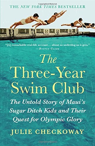 Book Cover The Three-Year Swim Club: The Untold Story of Maui's Sugar Ditch Kids and Their Quest for Olympic Glory