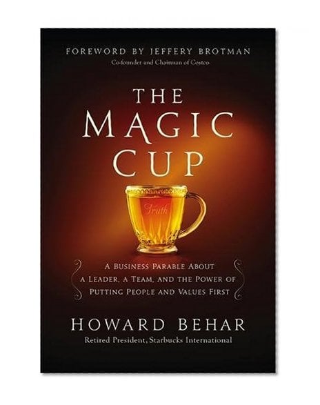 Book Cover The Magic Cup: A Business Parable About a Leader, a Team, and the Power of Putting People and Values First
