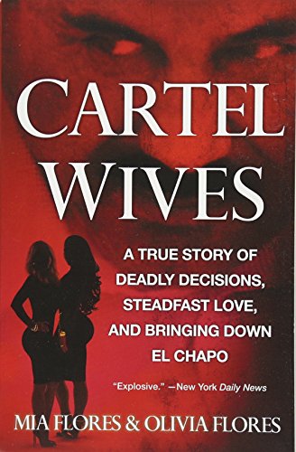 Book Cover Cartel Wives: A True Story of Deadly Decisions, Steadfast Love, and Bringing Down El Chapo