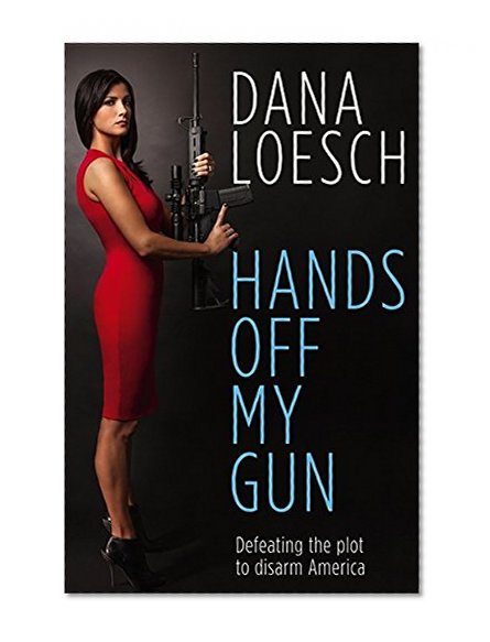 Book Cover Hands Off My Gun: Defeating the Plot to Disarm America