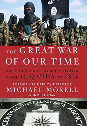 Book Cover The Great War of Our Time: The CIA's Fight Against Terrorism--From al Qa'ida to ISIS