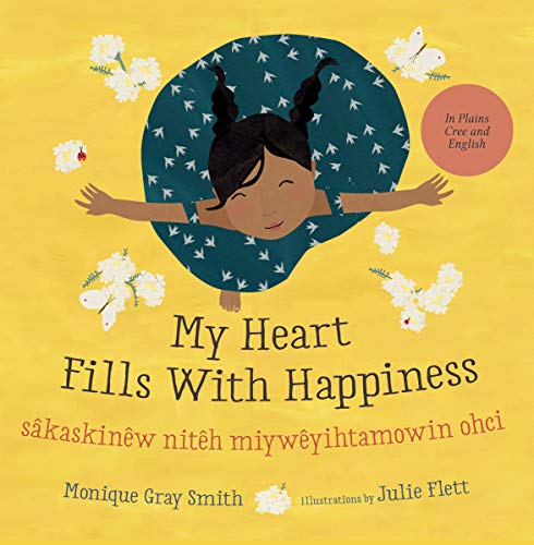 Book Cover My Heart Fills With Happiness / sÃ¢kaskinÃªw nitÃªh miywÃªyihtamowin ohci (Cree and English Edition)