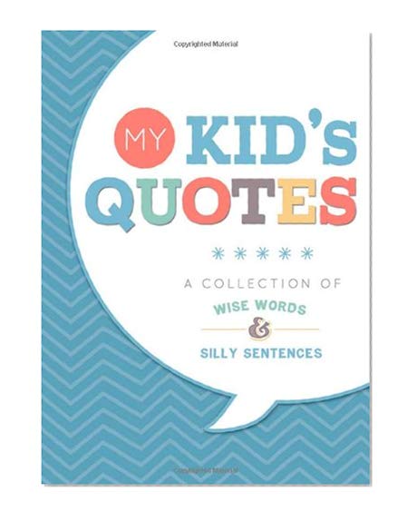 Book Cover My Kid's Quotes: Our Collection of Wise Words and Silly Sentences