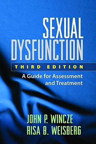 Book Cover Sexual Dysfunction, Third Edition: A Guide for Assessment and Treatment (TREATMENT MANUALS FOR PRACTITIONERS)