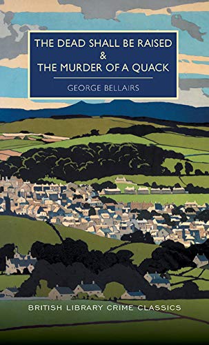 Book Cover The Dead Shall be Raised and The Murder of a Quack (British Library Crime Classics)