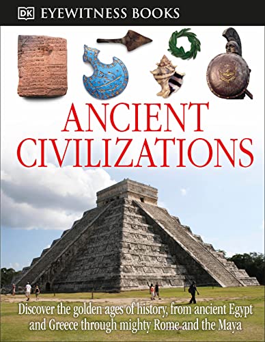Book Cover DK Eyewitness Books: Ancient Civilizations: Discover the Golden Ages of History, from Ancient Egypt and Greece to Mighty