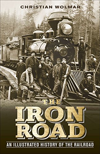 Book Cover The Iron Road: An Illustrated History of the Railroad