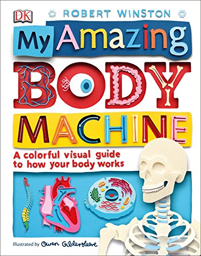 Book Cover My Amazing Body Machine: A Colorful Visual Guide to How Your Body Works
