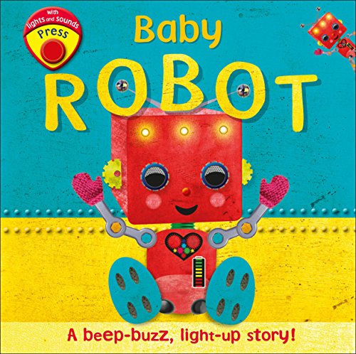 Book Cover Baby Robot: A Beep-buzz, Light-up Story!