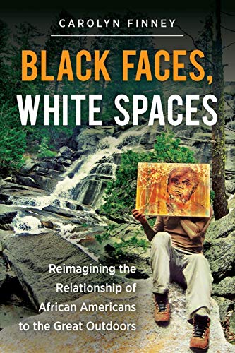 Book Cover Black Faces, White Spaces: Reimagining the Relationship of African Americans to the Great Outdoors