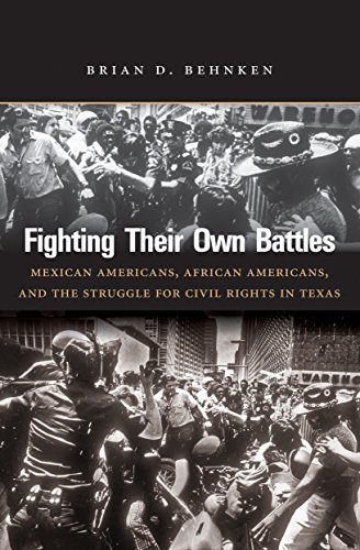 Book Cover Fighting Their Own Battles: Mexican Americans African Americans and the Struggle for Civil Rights in Texas