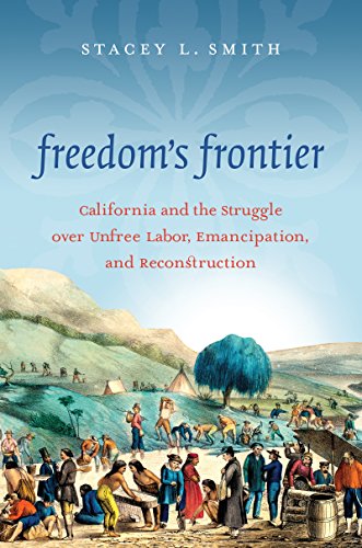 Book Cover Freedom's Frontier: California and the Struggle over Unfree Labor, Emancipation, and Reconstruction