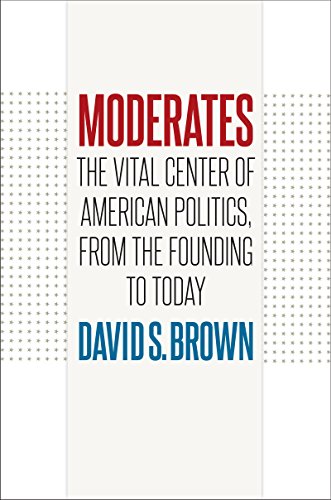 Book Cover Moderates: The Vital Center of American Politics, from the Founding to Today