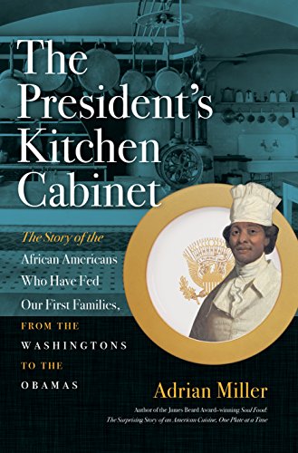 Book Cover The President's Kitchen Cabinet: The Story of the African Americans Who Have Fed Our First Families, from the Washingtons to the Obamas