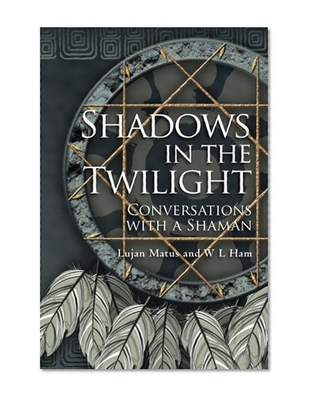 Book Cover Shadows in the Twilight: Conversations with a Shaman