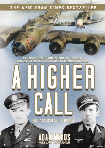 Book Cover A Higher Call: An Incredible True Story of Combat and Chivalry in the War-Torn Skies of WWII