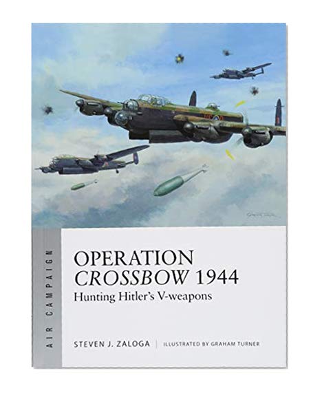 Book Cover Operation Crossbow 1944: Hunting Hitler's V-weapons (Air Campaign)