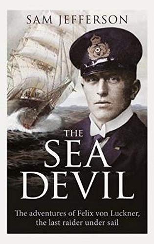 Book Cover The Sea Devil: The Adventures of Count Felix von Luckner, the Last Raider under Sail