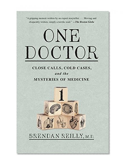 Book Cover One Doctor: Close Calls, Cold Cases, and the Mysteries of Medicine