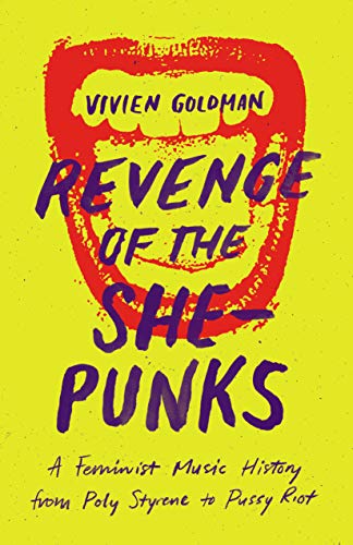 Book Cover Revenge of the She-Punks: A Feminist Music History from Poly Styrene to Pussy Riot