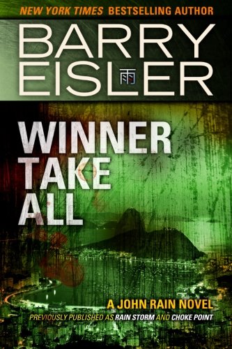 Book Cover Winner Take All (Previously published as Rain Storm and Choke Point) (A John Rain Novel)