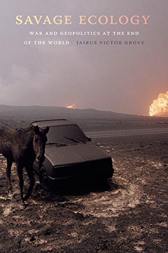 Book Cover Savage Ecology: War and Geopolitics at the End of the World