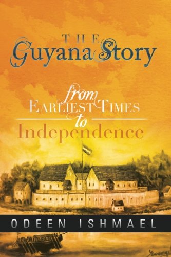Book Cover The Guyana Story: From Earliest Times to Independence
