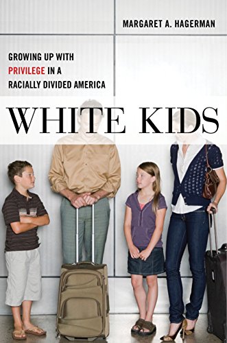 Book Cover White Kids: Growing Up with Privilege in a Racially Divided America (Critical Perspectives on Youth, 1)