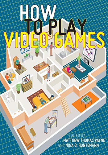 Book Cover How to Play Video Games (User's Guides to Popular Culture, 1)