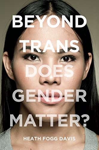 Book Cover Beyond Trans: Does Gender Matter?