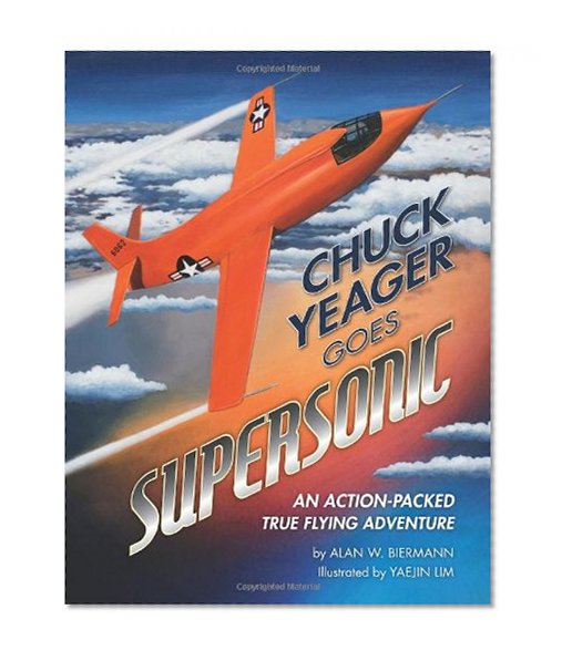 Book Cover Chuck Yeager Goes Supersonic: An Action-Packed, True Flying Adventure