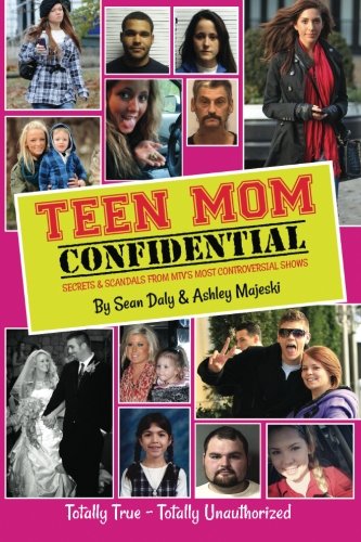 Book Cover Teen Mom Confidential: Secrets & Scandals From MTV's Most Controversial Shows
