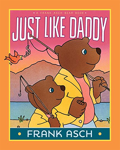 Book Cover Just Like Daddy (A Frank Asch Bear Book)