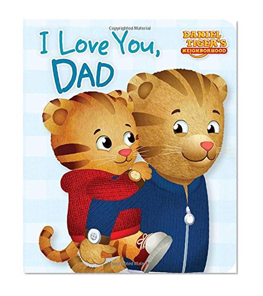 Book Cover I Love You, Dad (Daniel Tiger's Neighborhood)