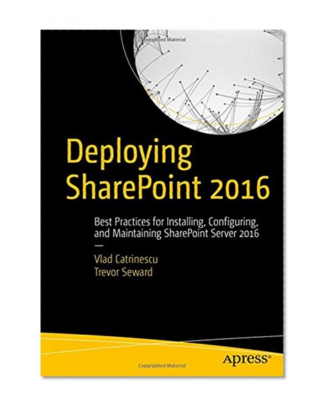 Book Cover Deploying SharePoint 2016: Best Practices for Installing, Configuring, and Maintaining SharePoint Server 2016
