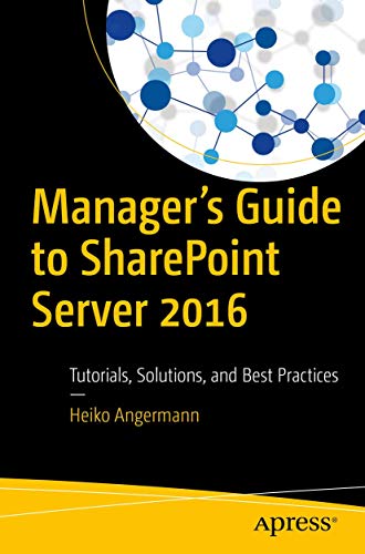 Book Cover Manager’s Guide to SharePoint Server 2016: Tutorials, Solutions, and Best Practices