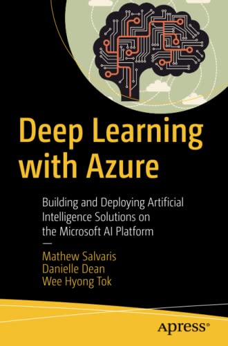 Book Cover Deep Learning with Azure: Building and Deploying Artificial Intelligence Solutions on the Microsoft AI Platform